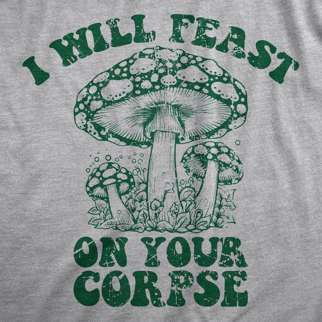 I Will Feast Your Corpse T-Shirts