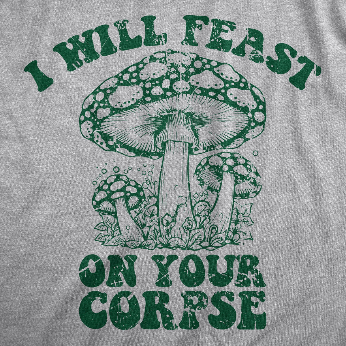 I Will Feast Your Corpse T-Shirts