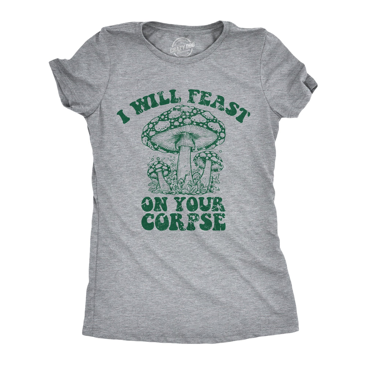 I Will Feast Your Corpse T-Shirts