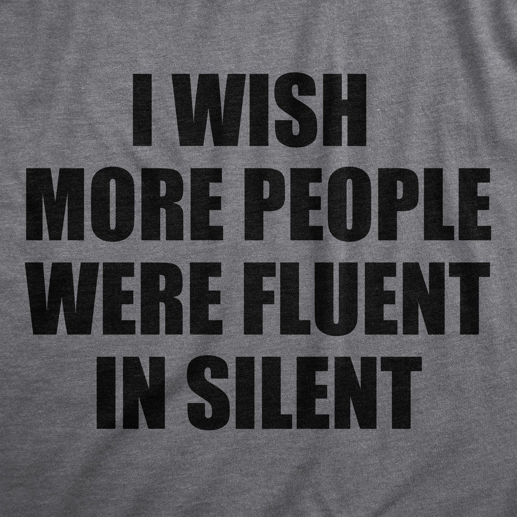 I Wish More People Were Fluent Silent T-Shirts