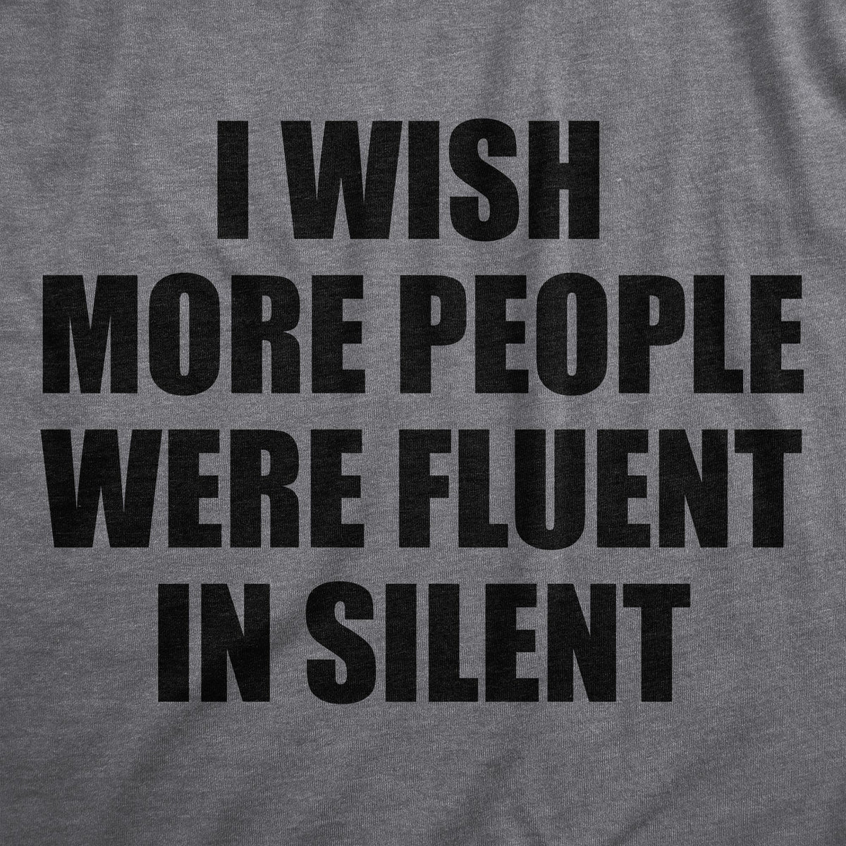 I Wish More People Were Fluent Silent T-Shirts