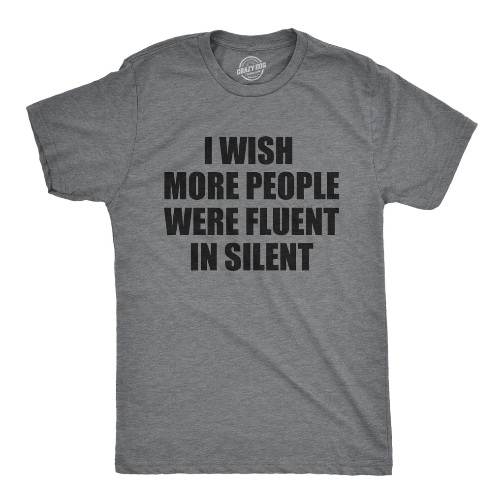 I Wish More People Were Fluent Silent T-Shirts