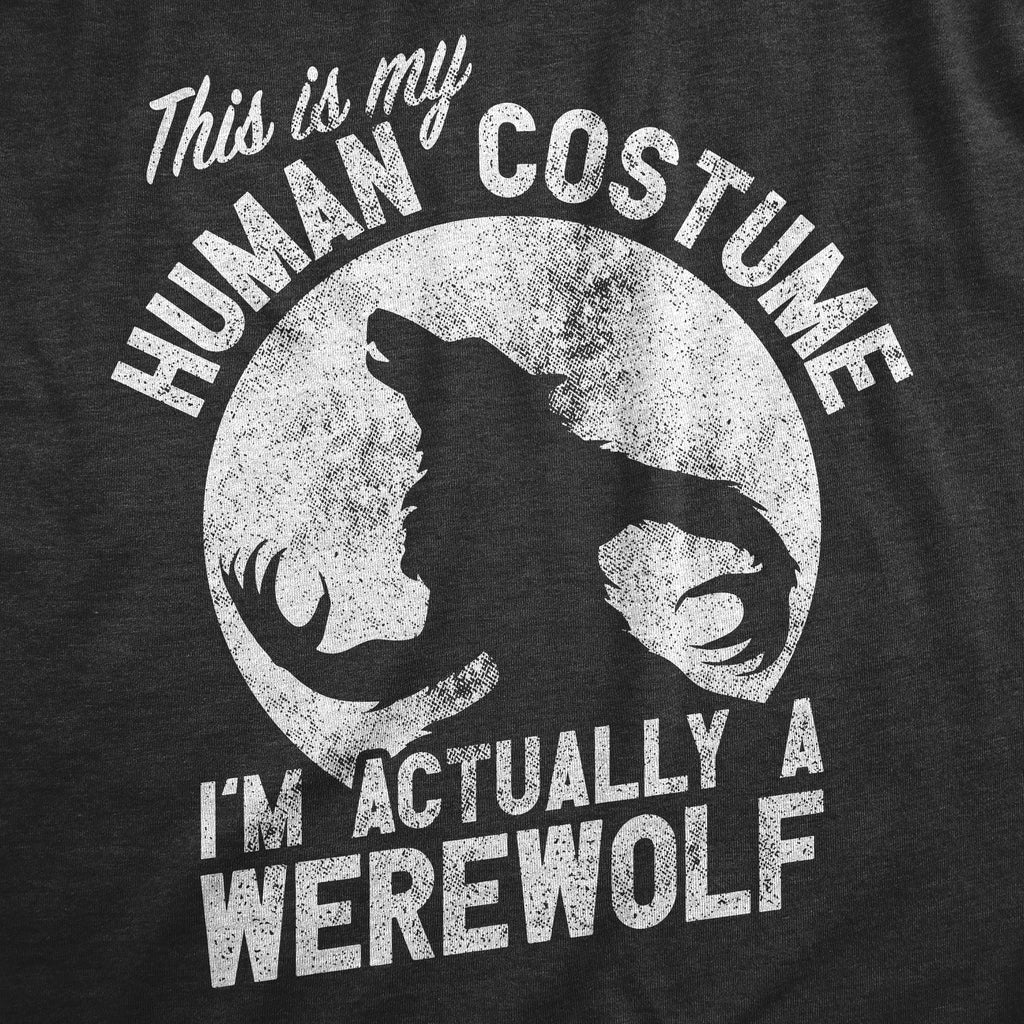 This Is My Human Costume Im Actually Werewolf T-Shirts