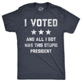 I Voted All I Got Was This Stupid President T-Shirts