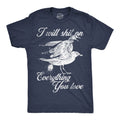 I Will Shit Everything You Love T-Shirts