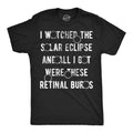 I Watched Solar Eclipse All I Got Were These Retinal Burns T-Shirts