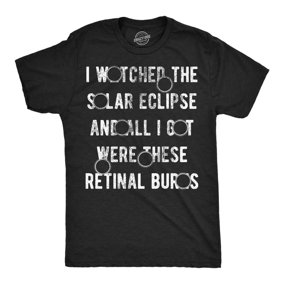 I Watched Solar Eclipse All I Got Were These Retinal Burns T-Shirts