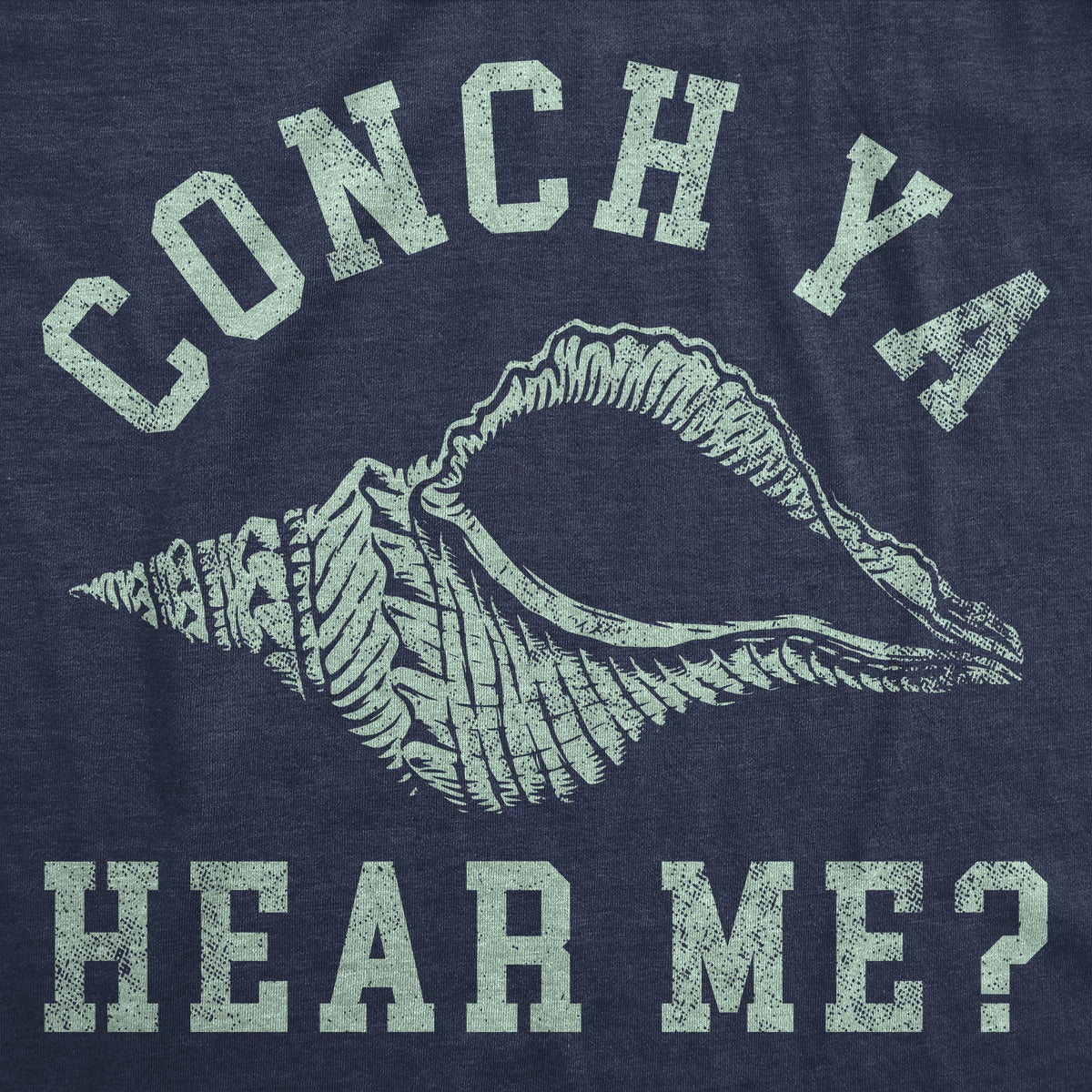 Conch Ya Hear Me T-Shirts