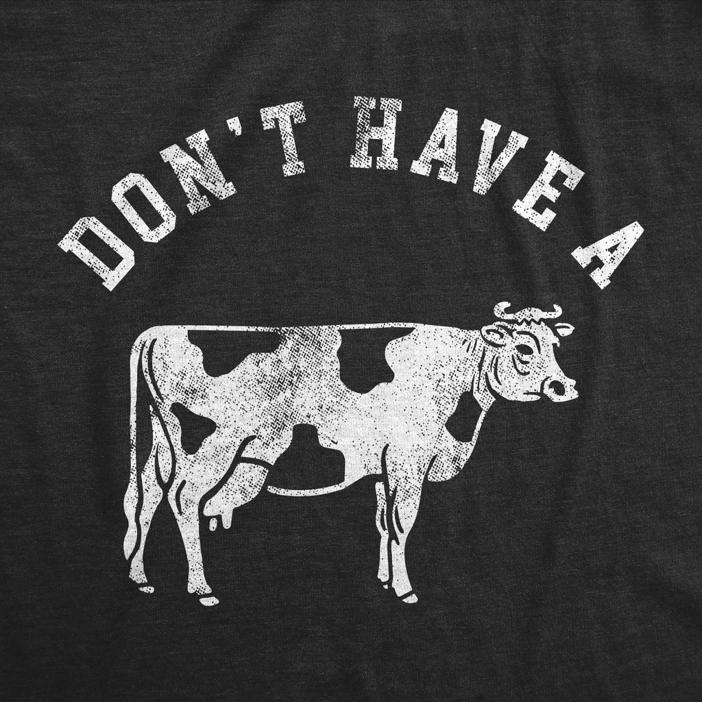 Dont Have Cow T-Shirts