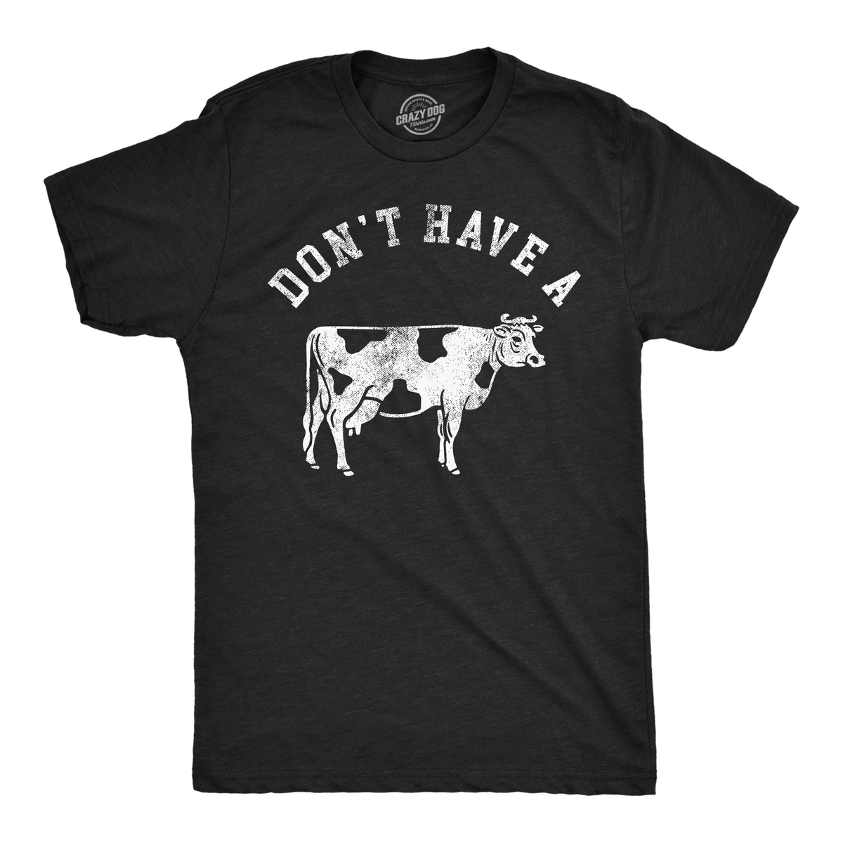 Dont Have Cow T-Shirts