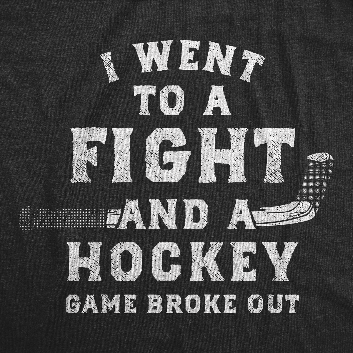 I Went Fight Hockey Game Broke Out T-Shirts