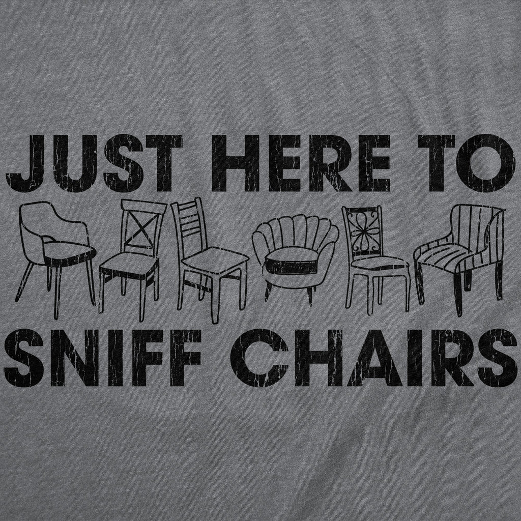 Just Here Sniff Chairs T-Shirts