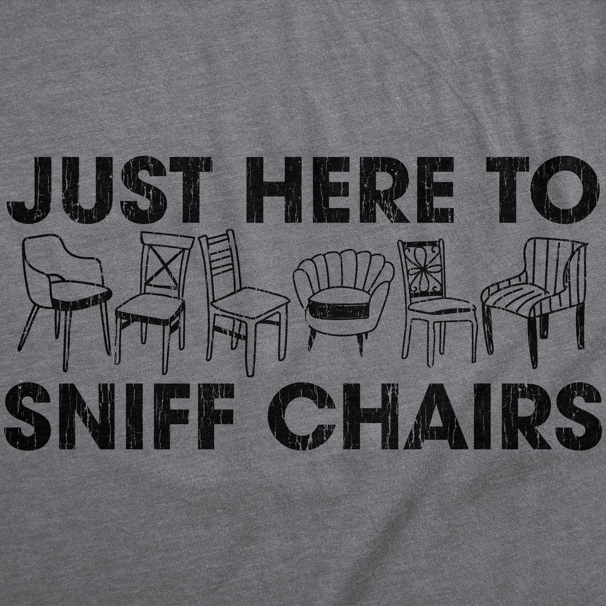 Just Here Sniff Chairs T-Shirts