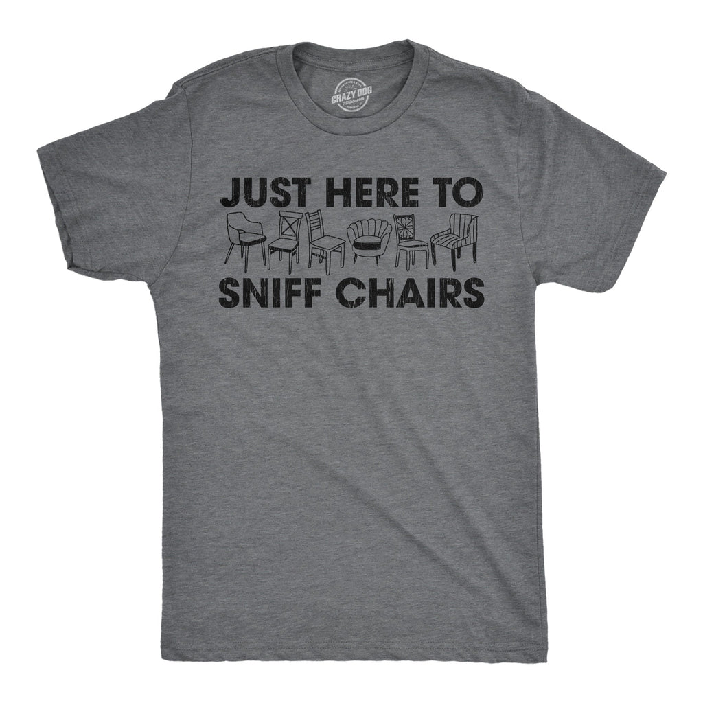 Just Here Sniff Chairs T-Shirts