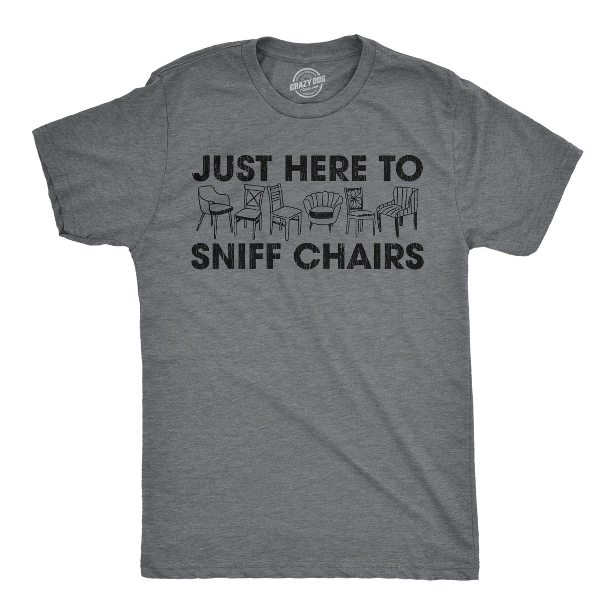Just Here Sniff Chairs T-Shirts