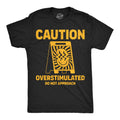 Caution Overstimulated Do Not Approach T-Shirts