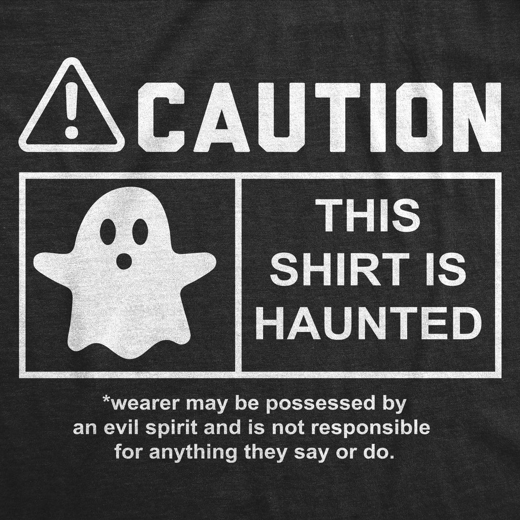 Caution This Shirt Is Haunted T-Shirts