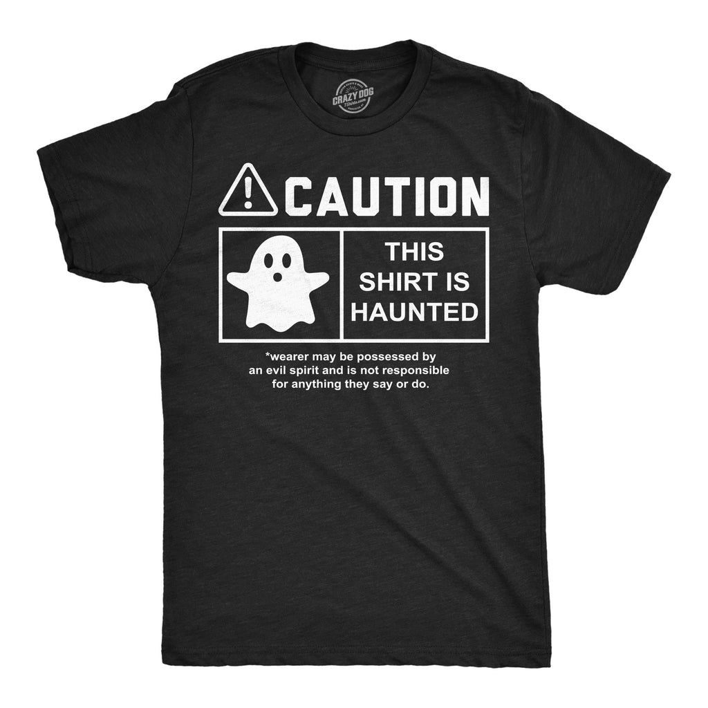 Caution This Shirt Is Haunted T-Shirts