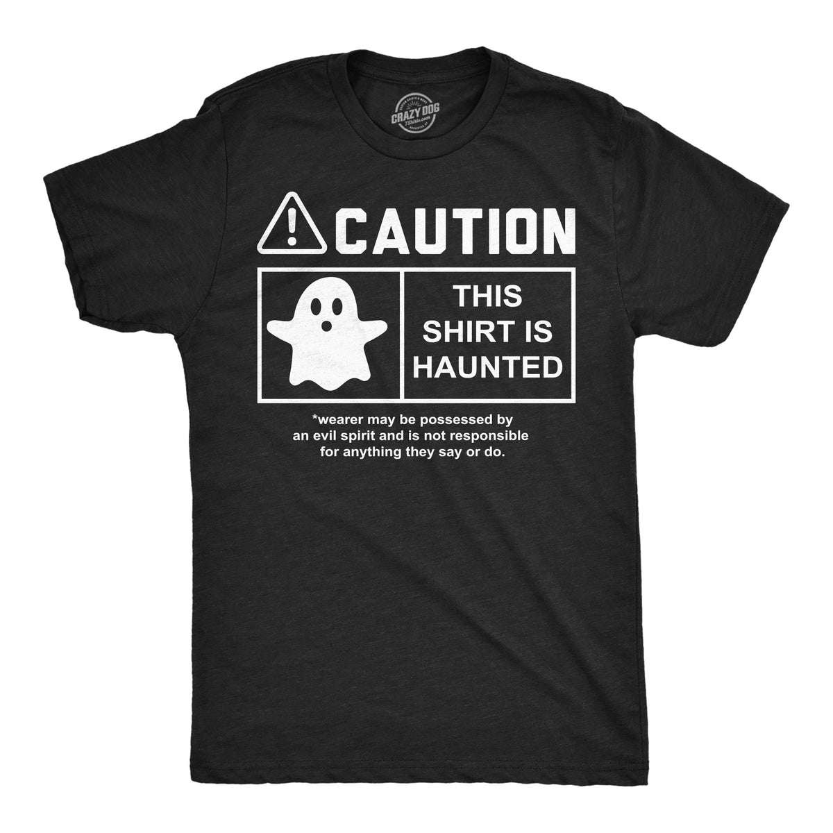 Caution This Shirt Is Haunted T-Shirts