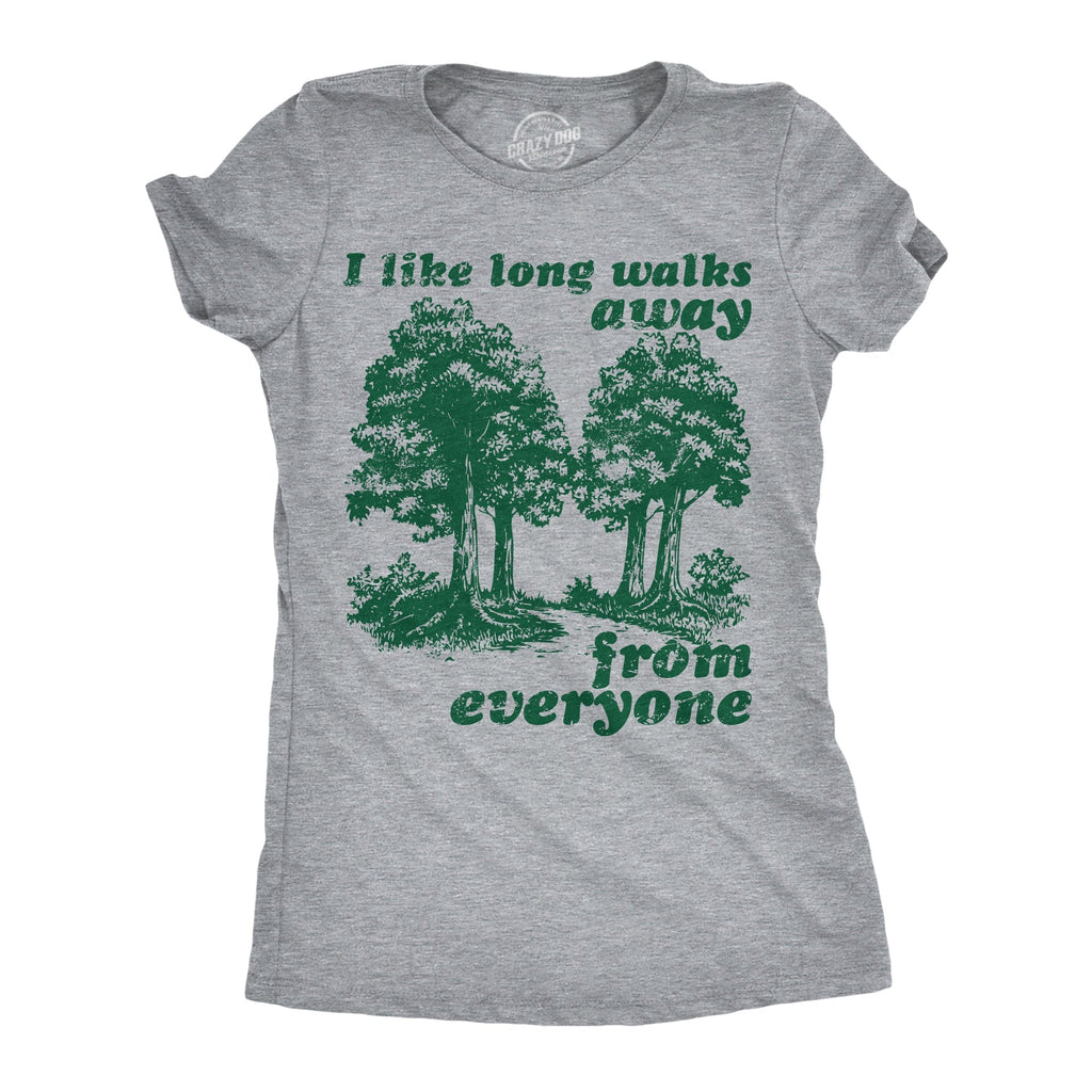 I Like Long Walks Away Everyone T-Shirts
