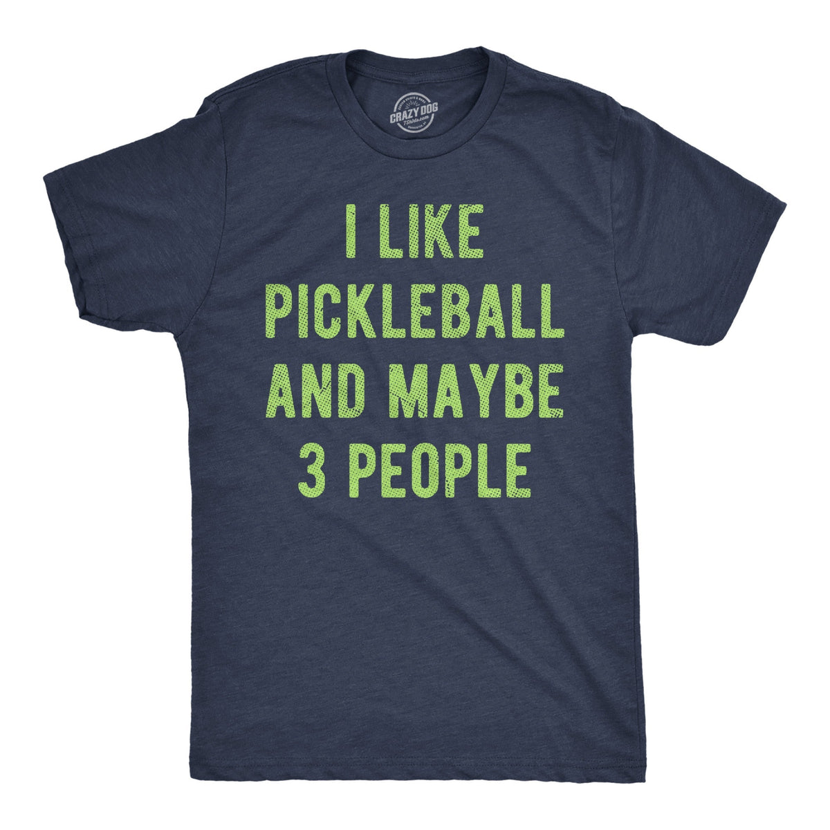 I Like Pickleball Maybe 3 People T-Shirts