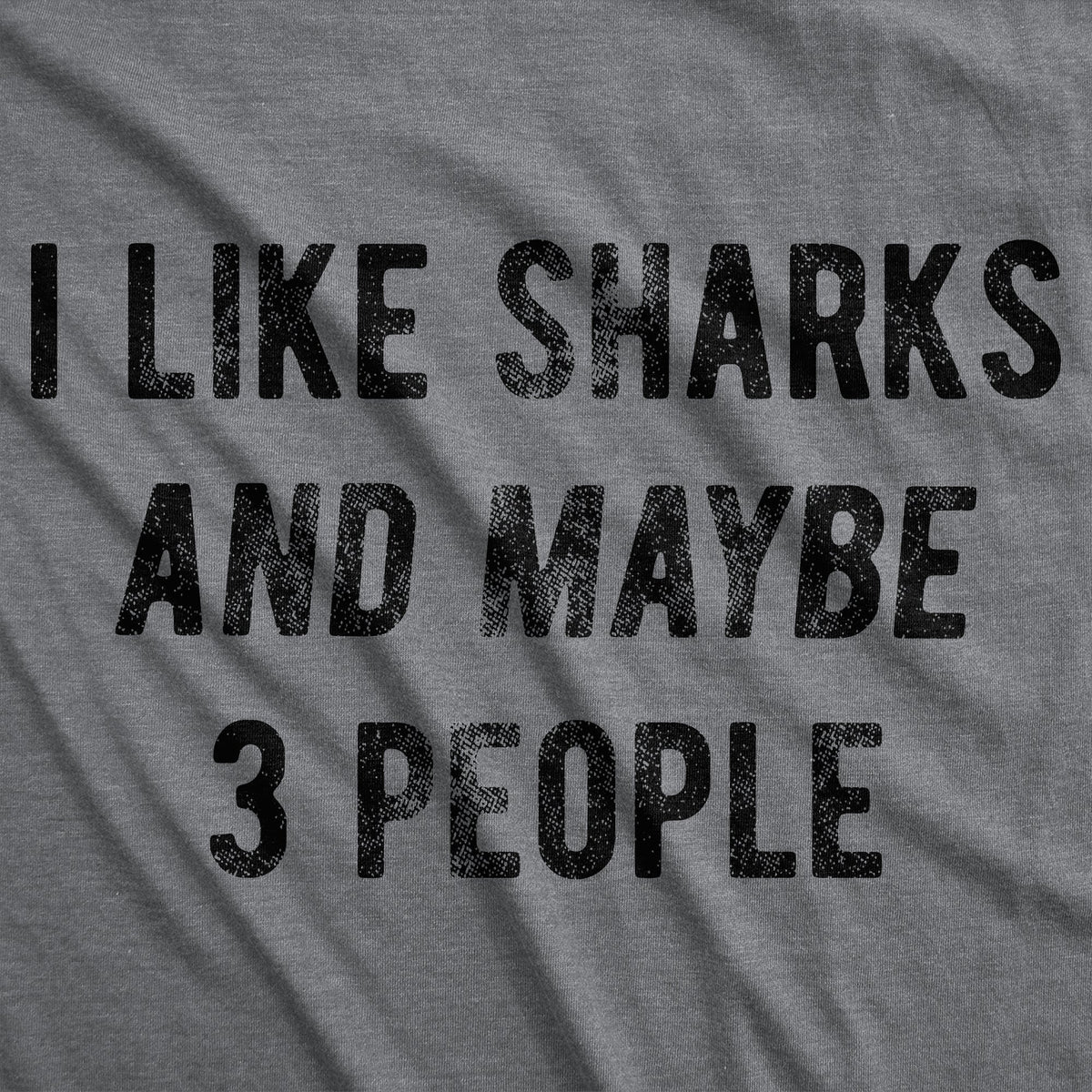 I Like Sharks Maybe 3 People T-Shirts
