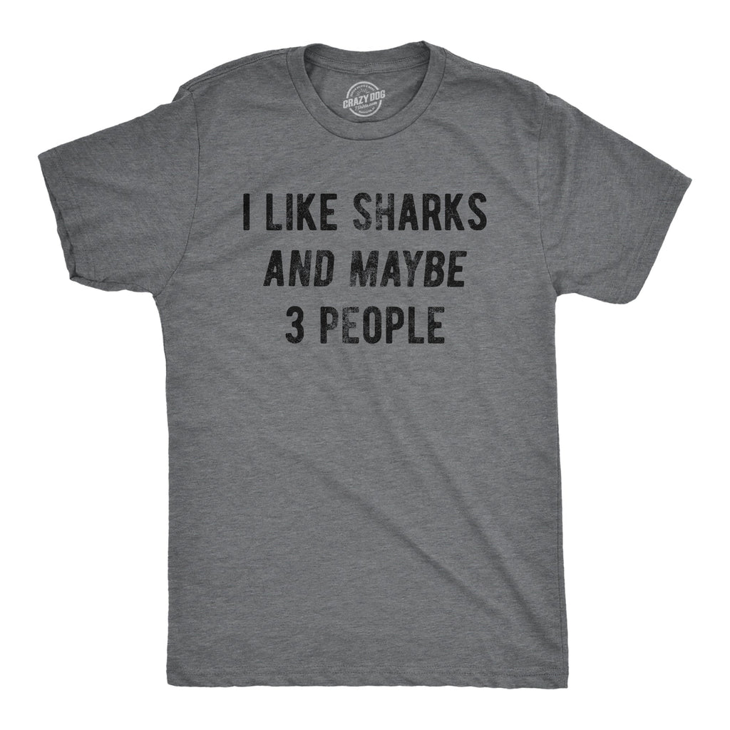 I Like Sharks Maybe 3 People T-Shirts