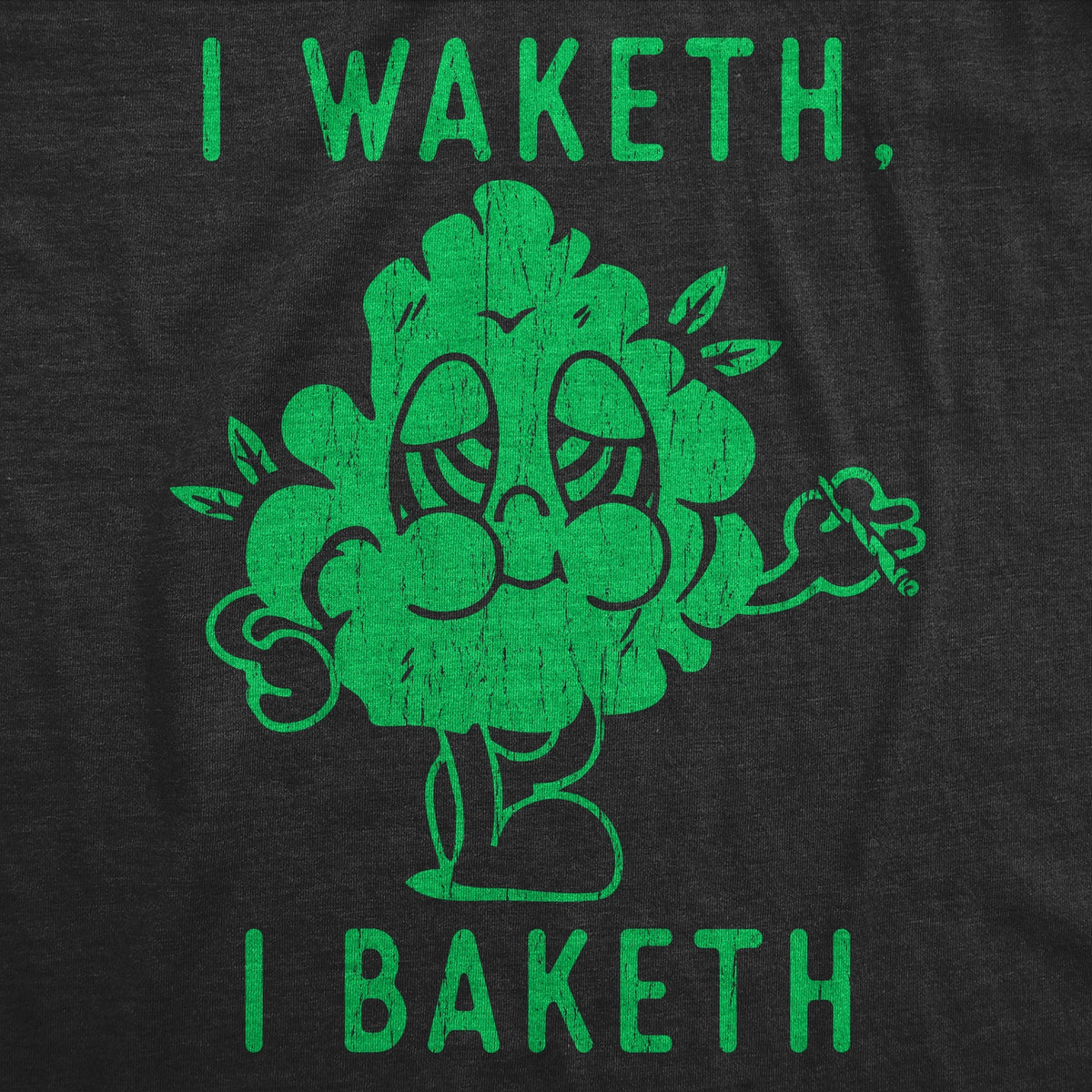 I Waketh I Baketh T-Shirts