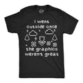 I Went Outside Once Graphics Werent Great T-Shirts