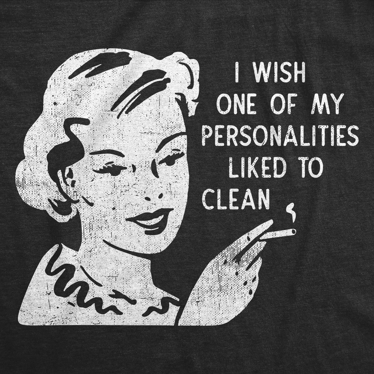 I Wish One My Personalities Liked Clean T-Shirts