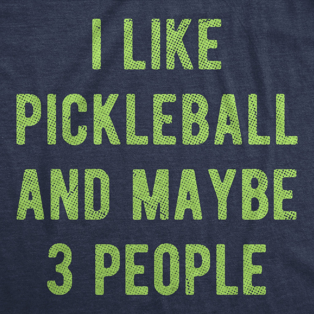 I Like Pickleball Maybe 3 People T-Shirts