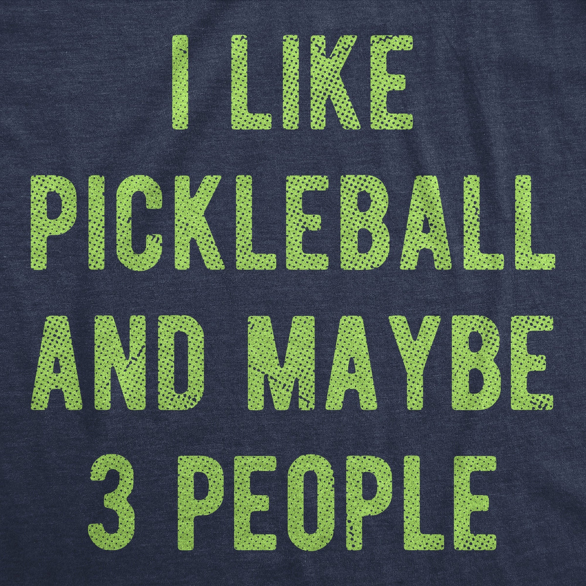 I Like Pickleball Maybe 3 People T-Shirts