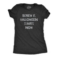 Screw Halloween Starts Now T-Shirts
