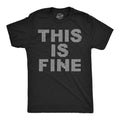 This Is Fine Tiny Fuck T-Shirts