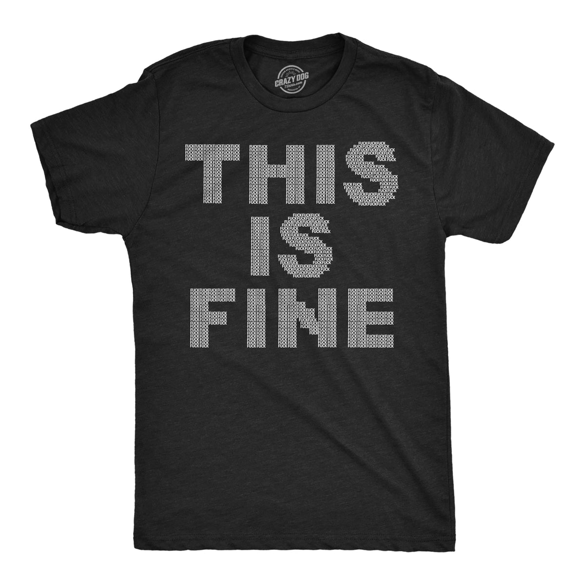 This Is Fine Tiny Fuck T-Shirts