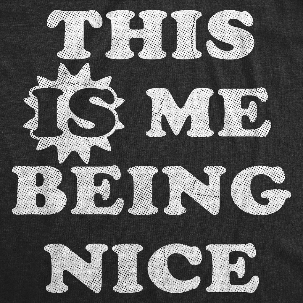 This Is Me Being Nice T-Shirts
