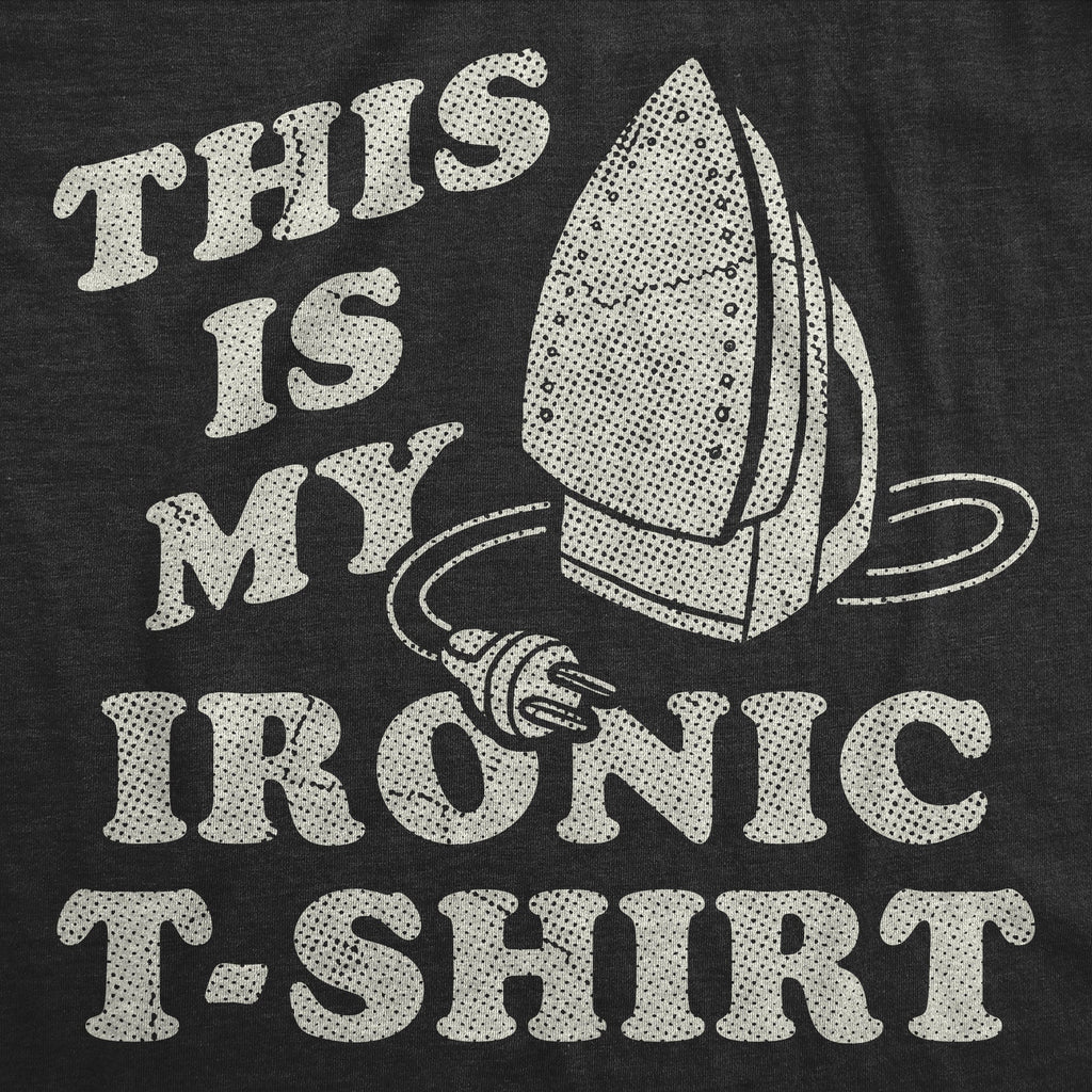 This Is My Ironic T-Shirts
