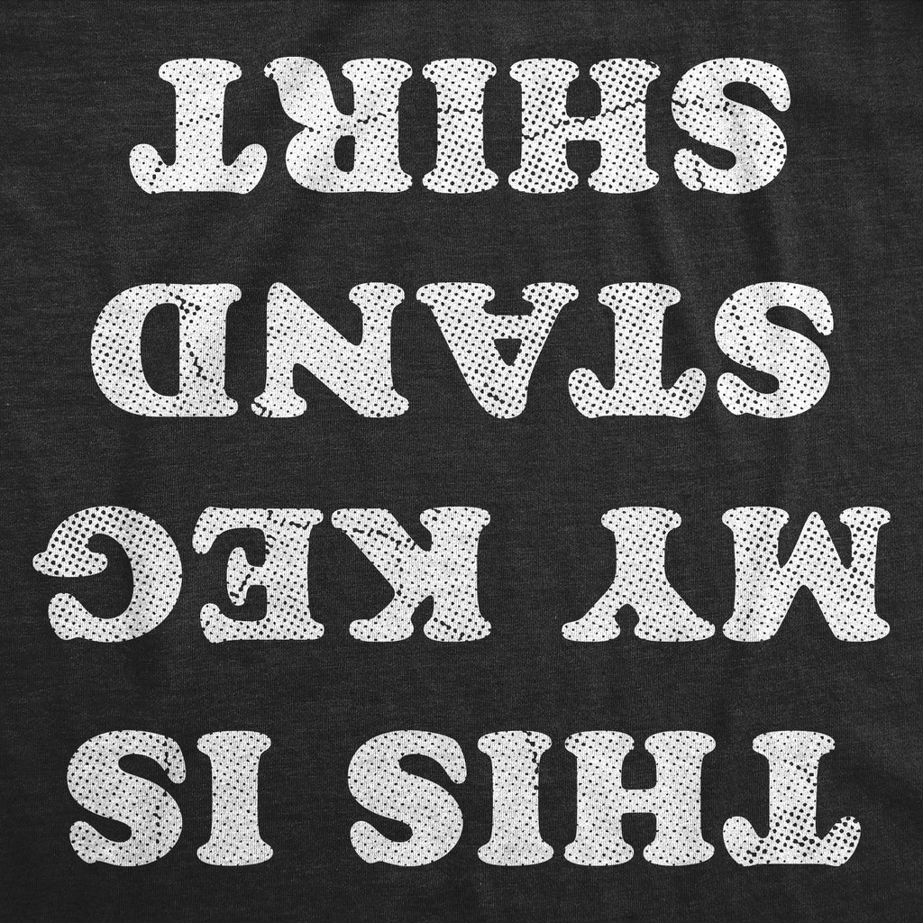 This Is My Keg Stand Shirt T-Shirts