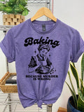 #064 Baking Because Murd3r Is Wrong Print Shirt T-Shirts