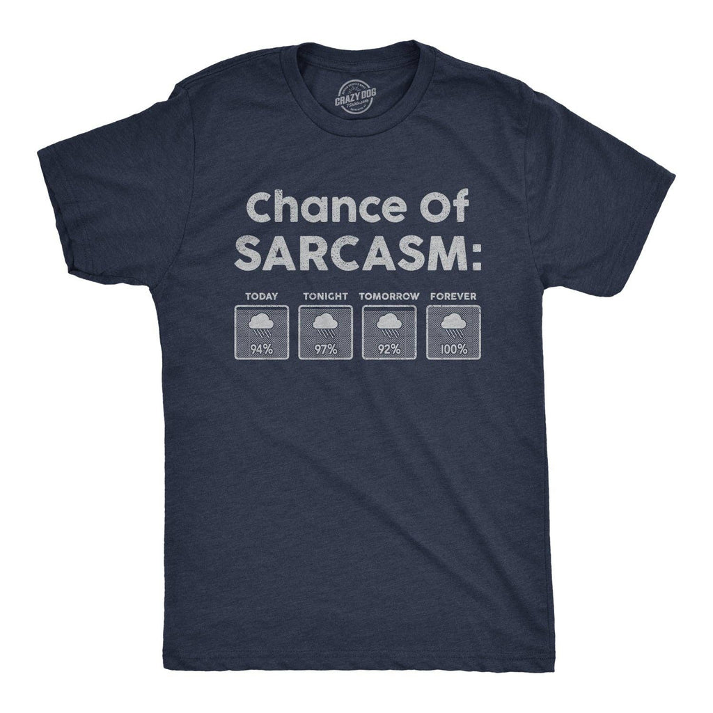 Chance of Sarcasm Men's T Shirt