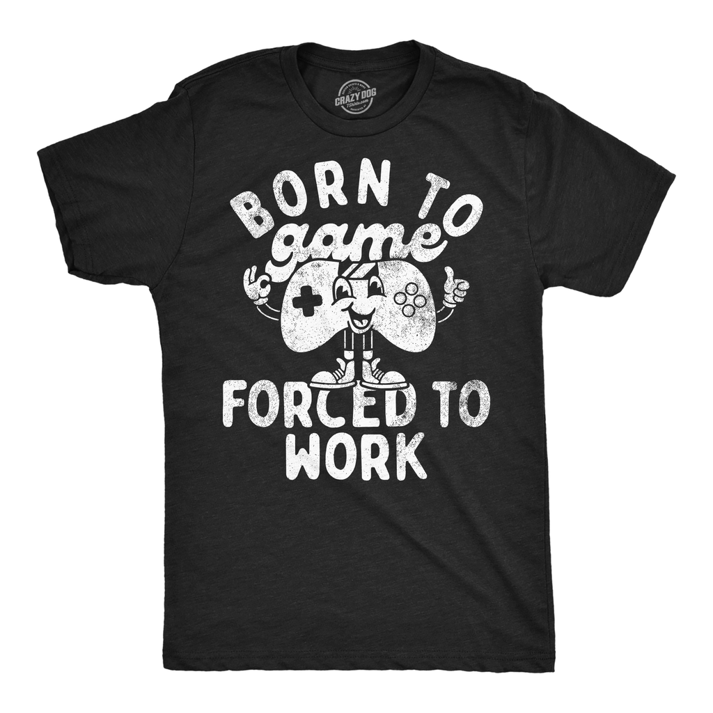 Born To Game Forced To Work Men's T Shirt