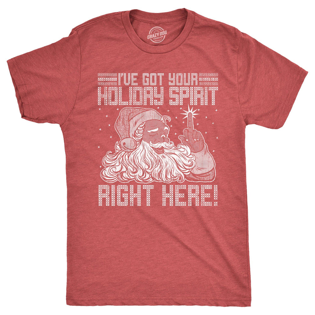 Ive Got Your Holiday Spirit Right Here Men's T Shirt