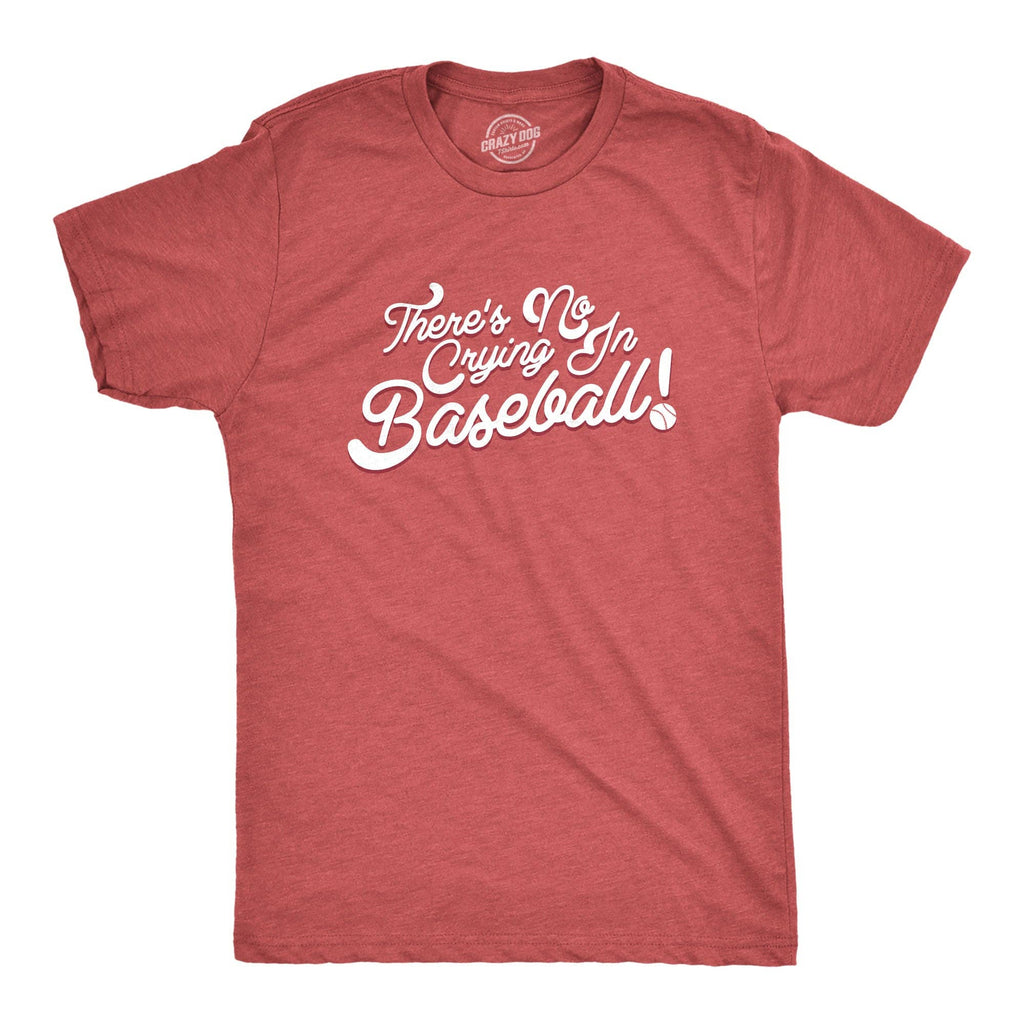 No Crying in Baseball Men's T Shirt