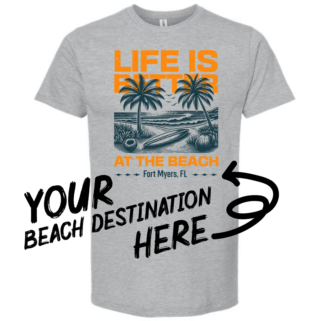 Your Destination | Life Is Better At the Beach Tshirt