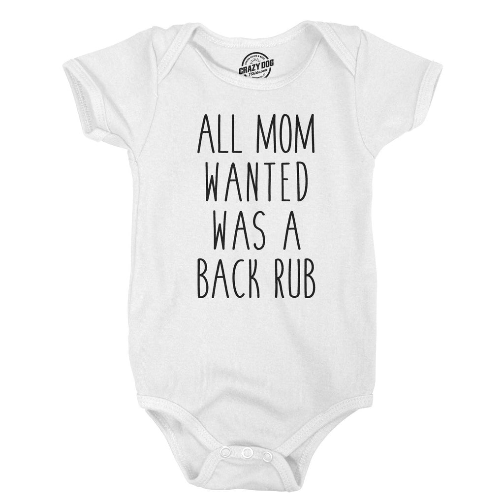 All Mom Wanted Was A Back Rub Baby Bodysuit
