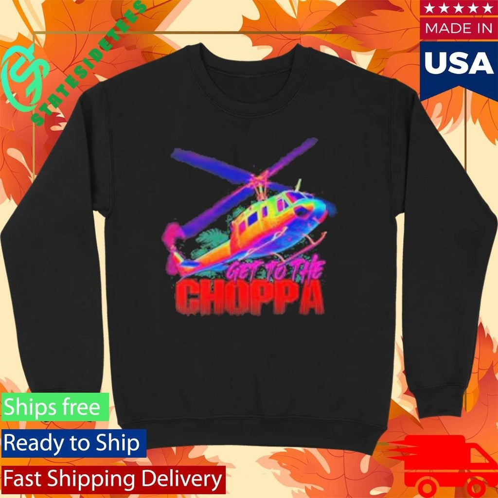 1 Nation Design Get To The Choppa Shirt Unisex , , , Long Sleeve Tee