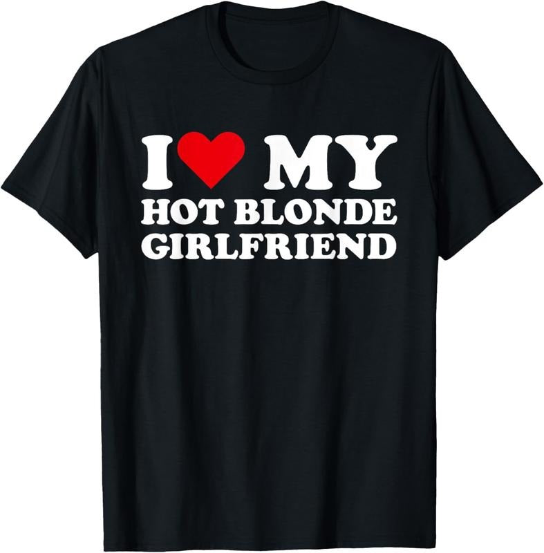 100% Cotton I Love My Hot Blonde Girlfriend I Heart My Blonde Hot GF T-Shirts
