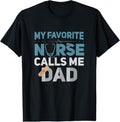 100% Cotton My Favorite Nurse Calls Me Dad Funny Fathers T-Shirts