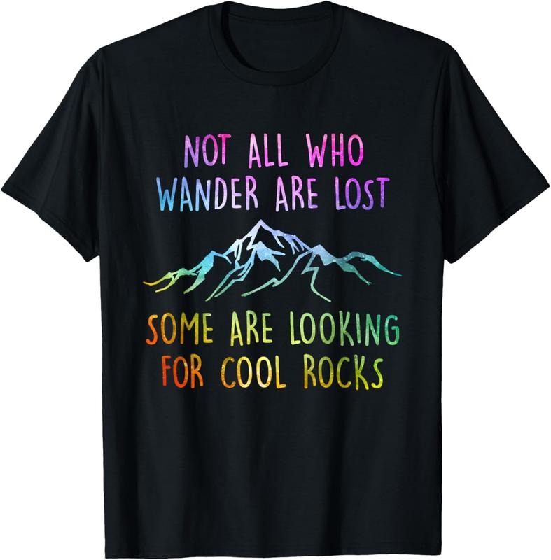 100% Cotton Not All Who Wander Are Lost Some Are Looking Cool Rocks T-Shirts
