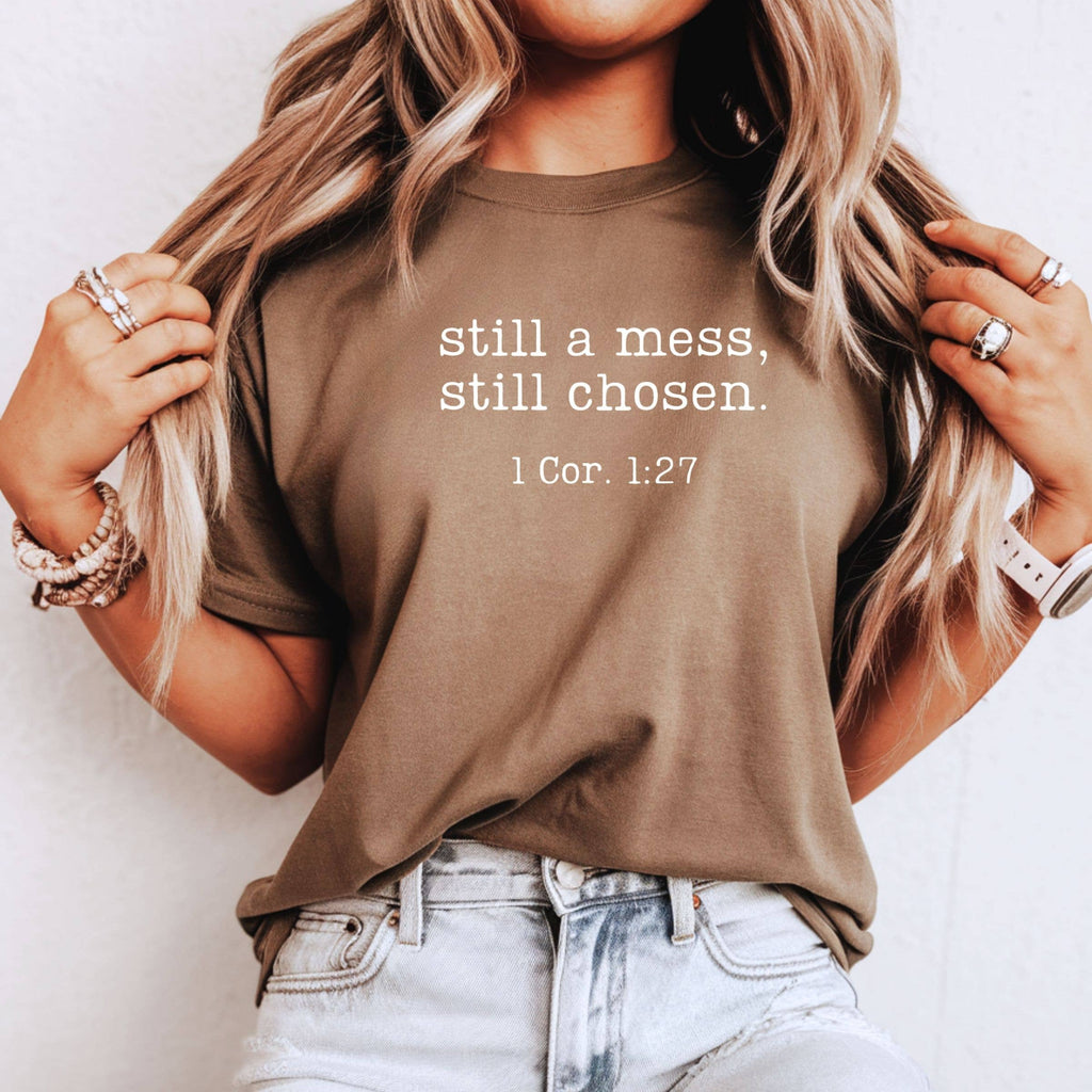 Still A Mess, Still Chosen 1 Cor 1:27 Graphic Tee - Fall
